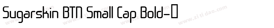 Sugarskin BTN Small Cap Bold字体转换